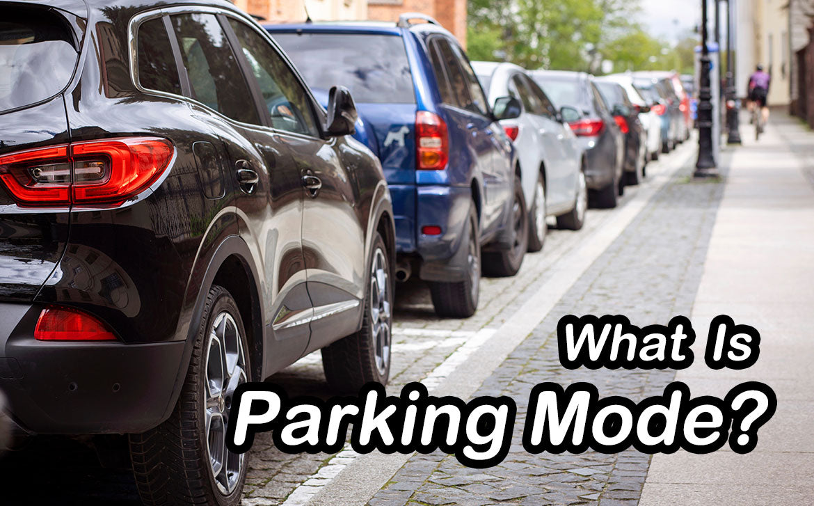 Everything You Need to Know About Parking Mode